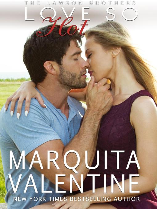 Title details for Love So Hot by Marquita Valentine - Available